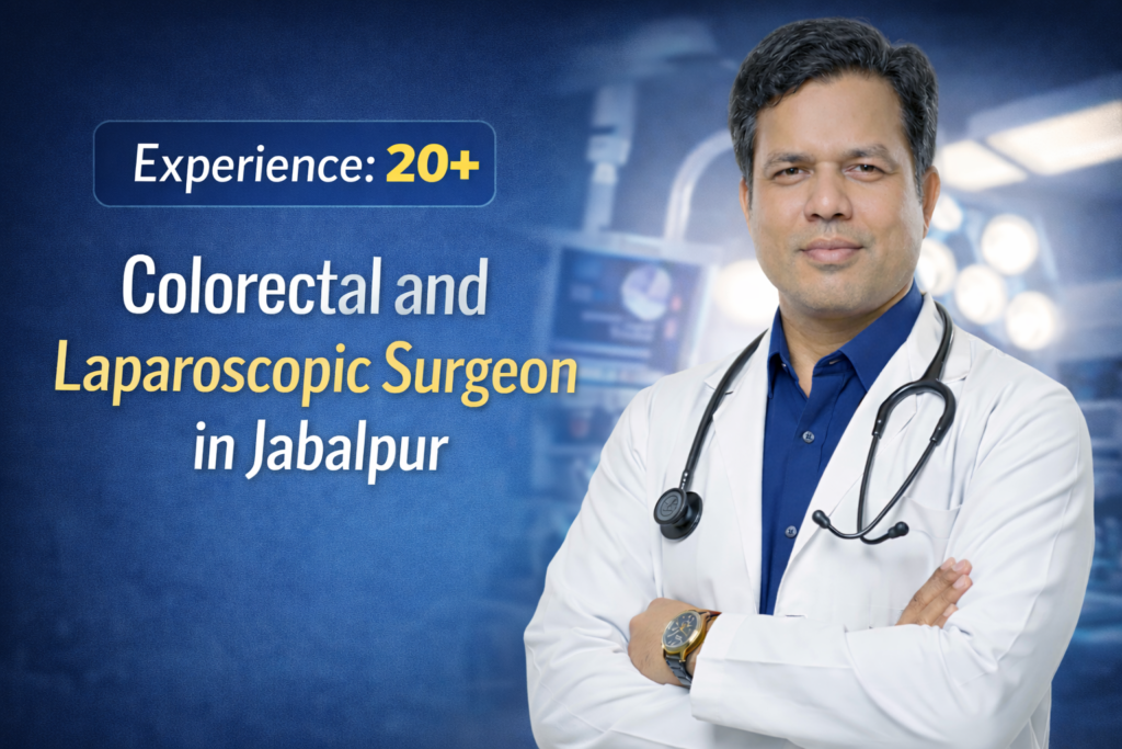 Dr. Sanjiv Warkhede colorectal and laparoscopic surgeon Best Piles Doctor in Jabalpur with 20 years experience